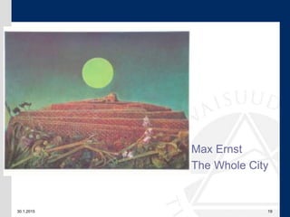 30.1.2015 19
Max Ernst
The Whole City
 