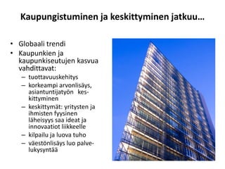 …mutta Ruotsin tasoon on vielä matkaa…
• Suomen kaupungistumisaste on
noin 10-15 % jäljessä Ruotsin ja
muiden vanhojen EU-...