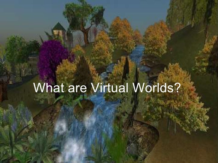 Intro to Virtual Worlds