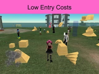 Low Entry Costs 