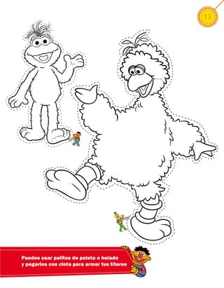 13




Puedes usar palitos de paleta o helado
y pegarlos con cinta para armar tus títeres
 