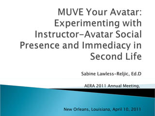 Sabine Lawless-Reljic, Ed.D AERA 2011 Annual Meeting,  ARVEL SIG session New Orleans, Louisiana, April 10, 2011 