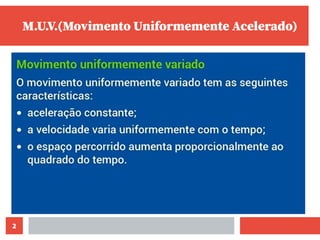 2
M.U.V.(Movimento Uniformemente Acelerado)
 