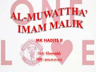 MK HADITS II
Oleh : Khomsidah
NIM : 2012.01.01.072
 