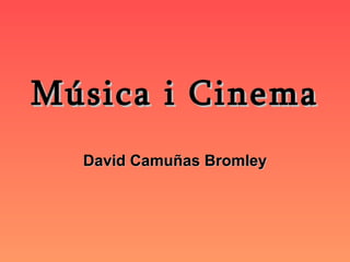 Música i Cinema David Camuñas Bromley 