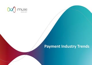Payment Industry Trends
 