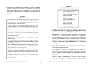 CUADRO 26
     3. Opcionalmente, se puede incluir en la sesión la entrega al consultante
                                                                                                                                               EJEMPLO DE TÉCNICA DEL DISCO RAYADO
        de la lectura para análisis (cuadro 23), para que la lea y posteriormente
        desarrolle las preguntas que en ella se presentan, teniendo cuidado de                                                               Situación: Rechazar una invitación para tomar licor.
        reforzar con frases motivadoras y feedback cada respuesta del                                                                                   Amigo: Vamos a tomar una “chela”.
        paciente.                                                                                                                                       Rechaza: Gracias, no quiero tomar.
                                                                                                                                                        Amigo: Pero, solo una, qué nos va hacer.
                                                                                                                                                        Rechaza: No quiero tomar.
                                                         CUADRO 23                                                                                      Amigo: Pero, yo te invito.
                                              LECTURA PARA ANÁLISIS                                                                                     Rechaza: No quiero tomar.
                                                                                                                                                        Amigo: Ah, me estás despreciando.
             La presión del grupo; un amigo que influye demasiado en ti; guardar las apariencias;                                                       Rechaza: No quiero tomar.
             poca confianza en ti mismo... Todas ellas son razones que, en ocasiones, pueden llevarte                                                   Amigo: No seas zanahoria.
             a hacer lo que no quieres... porque "todos lo hacen".                                                                                      Rechaza: No quiero tomar.
             Y no solo el grupo de amigos: la televisión, la manipulación de ciertos medios                                                             Amigo: Bueno, tú te lo perdiste.
             informativos, la publicidad... Existen numerosos elementos en la sociedad actual que                                                       Rechaza: Nos vemos otro día.
             pueden buscar una determinada respuesta en ti que atente contra lo que realmente
             deseas.                                                                                                    En algunos casos, ciertos consumidores se sienten incómodos o
             Por eso: debes ser capaz de decir NO a lo que no te conviene, a lo que no quieres.                         culpables cuando dicen “no” y piensan que necesitan dar excusas para
                                                                                                                        no consumir; esto no da la posibilidad de futuros rechazos.
             Cualquier persona, y más una persona tratando de superar las drogas como tú, debe
             aprender a ser coherente con lo que piensa, sabiendo defenderse cuando la presión del                      Es importante informar a los consultantes que un “no” puede ser
             grupo o de alguien lo acorrala.                                                                            seguido por un cambio de tema, la sugerencia de actividades
             Muchas veces tendrás que decir NO a lo que te ofrecen como condición para decir SÍ a lo                    alternativas y la petición clara de que la persona no vuelva a ofrecer
             que piensas y sientes.                                                                                     SPAs en el futuro (ejemplo: “Te pido que cuando vengas a mi casa no
             Idealmente, en forma radical, debes evitar mantener relaciones o seguir en contacto con                    traigas cocaína ni la consumas, dado que estoy decidido a no consumir
             las personas que de alguna manera están ligadas al submundo de las drogas o podrían                        más. Si no puedes hacer esto, te agradeceré mucho que no vengas a
             exponerte al riesgo de una recaída.                                                                        visitarme”).
             Aún así, tomar decisiones sin sentirte presionado es casi imposible. Por eso, a veces,
             hay que saber "enfrentarse" a los demás, para poder decir NO libremente; tener la                     5. Desarrollar ensayo conductual con ejercicios en vivo dentro de la
             “cabeza fría” para hacer lo que realmente quieres hacer.                                                 sesión, a modo de juego de roles.
             Lo difícil para una persona adicta que no desea volver a consumir más puede ser
             conseguir mantener sus puntos de vista y sus opiniones pues, probablemente, ya ha sido
                                                                                                                        Luego de hacer un repaso de las habilidades básicas de rechazo, los
             vulnerable en el pasado y ha cedido a invitaciones para participar en actividades que le                   clientes deben practicar a través del juego de roles los problemas que
             hacen daño.                                                                                                surjan. Los rechazos asertivos deberán ser identificados y discutidos
                                                                                                                        con el T o C.
             Lo importante es que ahora sepas lo que quieres, que vivas con coherencia, que tengas
             convicciones claras.
                                                                                                                        Dado que esta es la primera sesión que incluye un juego de roles
             Ese es el bagaje valioso:                                                                                  formal, es importante que los Ts o Cs encuentren una manera de


Manual de consejo psicológico y terapia motivacional en casos de drogodependencias                            Manual de consejo psicológico y terapia motivacional en casos de drogodependencias
                                                                                                        101                                                                                         103
 