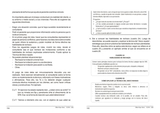 planearla de tal forma que ayude al paciente a sentirse cómodo.                                         Saber tomar decisiones, aun a riesgo de que no les gusten a todos. Atreverte a decir NO,
                                                                                                                  con firmeza, cuando no quede más remedio. Saber mantenerte en una postura, aunque
          Es importante adecuar el ensayo conductual a la realidad del cliente, a                                 intenten influirte. Aprender a ser persistente.
          su entorno o medio social y a sus vivencias. Para ello se sugieren las                                  Preguntas:
          siguientes directrices:                                                                                 1. ¿En qué estás de acuerdo con el texto leído? ¿Por qué?
                                                                                                                  2. ¿Te has sentido presionado en alguna ocasión para tomar decisiones o aceptar
                                                                                                                      invitaciones? ¿En qué oportunidades?
      -   Elegir una situación concreta, que le haya sucedido recientemente al
                                                                                                                  3. ¿Cuál es la idea o cuáles son las ideas que consideras importantes o fundamentales
          consultante.
                                                                                                                      del texto?
      -   Pedir al paciente que proporcione información sobre la persona que lo                                   4. ¿Cómo se puede aplicar lo leído a tu vida?
          incita al consumo.
      -   En el primer juego de roles, hacer que los consultantes representen el
                                                                                                           4. Dar a conocer las Habilidades de rechazo (cuadro 24). Luego de
          papel de persona conflictiva, para hacerse una idea clara sobre el estilo
                                                                                                              describirlas, se puede exponer y explicar la técnica del “disco rayado”,
          de quien ofrece la sustancia y poder modelar de forma efectiva las
                                                                                                              estrategia que pone en práctica las habilidades de rechazo planteadas.
          habilidades de rechazo.
                                                                                                              Para ello, describa cómo se aplica esta técnica, según se refiere en el
      -   Para los siguientes juegos de roles, invertir los roles, donde el
                                                                                                              cuadro 25 y presente un ejemplo similar al que se encuentra en el
          consultante sea el que rechace las invitaciones conforme a las
                                                                                                              cuadro 26.
          habilidades de rechazo explicadas anteriormente. Puede aplicar la
          Técnica del disco rayado.                                                                                                                   CUADRO 24
      -   Se pueden plantear situaciones tipo:                                                                                              HABILIDADES DE RECHAZO
          - Rechazar la invitación a tomar licor.
          - Rechazar la invitación para ir a una discoteca.                                                   Existen varios principios básicos para rechazar de forma efectiva cualquier tipo de SPA.
                                                                                                              Estos principios y habilidades pueden ser:
          - Rechazar la invitación para asistir a una fiesta.
                                                                                                                  - Responder rápidamente el ofrecimiento (sin pensarlo, ni dudarlo, ni titubear).
          - Otras.
                                                                                                                  - Mantener un buen contacto ocular.
                                                                                                                  - Responder con un “NO” contundente, claro y firme; la respuesta no debe dejar la
          El juego de roles debe ser minuciosamente discutido una vez                                                  puerta abierta a futuros ofrecimientos de la SPA.
          realizado. Será esencial retroalimentar al consultante sobre la forma
          cómo va implementando la técnica y reforzarlo con frases motivadoras                                                                        CUADRO 25
          o afirmadoras. Para ello, los Ts o Cs deberán elogiar cualquier                                                      CÓMO APLICAR LA TÉCNICA DEL DISCO RAYADO
          conducta efectiva mostrada por los clientes, así como hacer críticas
          claras y constructivas. Por ejemplo:                                                                -      Repita una misma respuesta cuantas veces sea necesario.
                                                                                                              -      Muéstrese seguro, firme y relajado; es decir, evite irritarse o alterarse al
                                                                                                                     momento de repetir la respuesta.
          C o T: “El ejercicio ha estado bastante bien. ¿Usted cómo se sintió? Vi
                                                                                                              -      No tome en cuenta lo que la otra persona le dice.
                 que su mirada era fija y penetrante ante el ofrecimiento de la
                                                                                                              -      Utilice apropiadamente las conductas verbales y no verbales.
                 SPA. Esa es la forma de reacción que usted deberá tener”.                                    -      Cuando rechace una invitación cuide, en lo posible, de ser amable. Para ello,
                                                                                                                     comience por agradecer la invitación y luego prosiga con la técnica del disco
          C o T: “Vamos a intentarlo otra vez, con el objetivo de que usted se                                       rayado.



                                                                Milton Rojas Valero - CEDRO - 2006                                                                                     Milton Rojas Valero - CEDRO - 2006
104                                                                                                  102
 