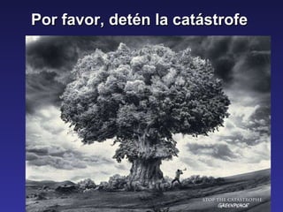 Por favor, detén la catástrofe  