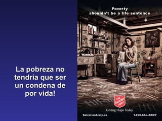 La pobreza  no tendría que ser un condena de por vida! 