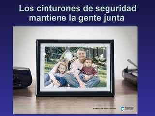 Los cinturones de seguridad mantiene la gente junta  