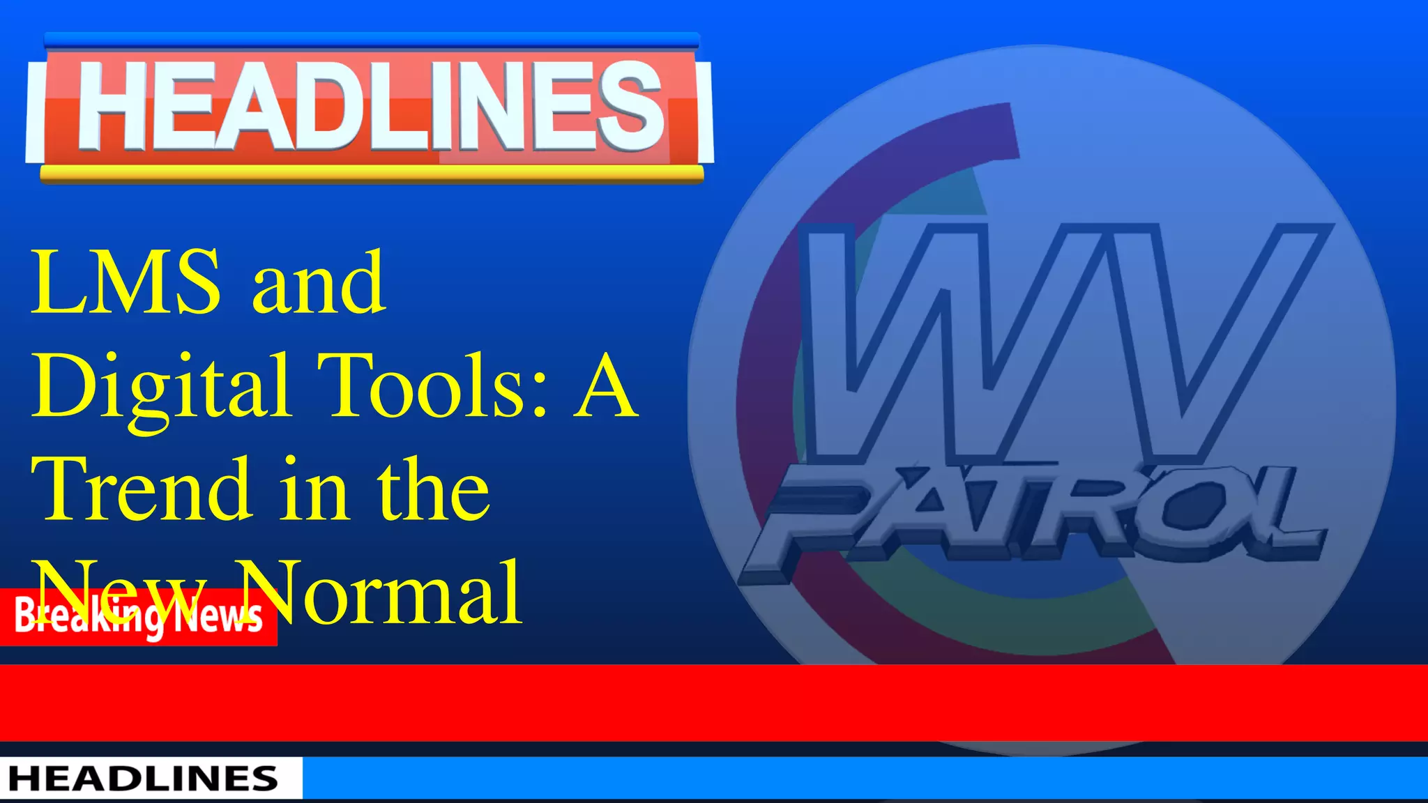 LMS and
Digital Tools: A
Trend in the
New Normal
 