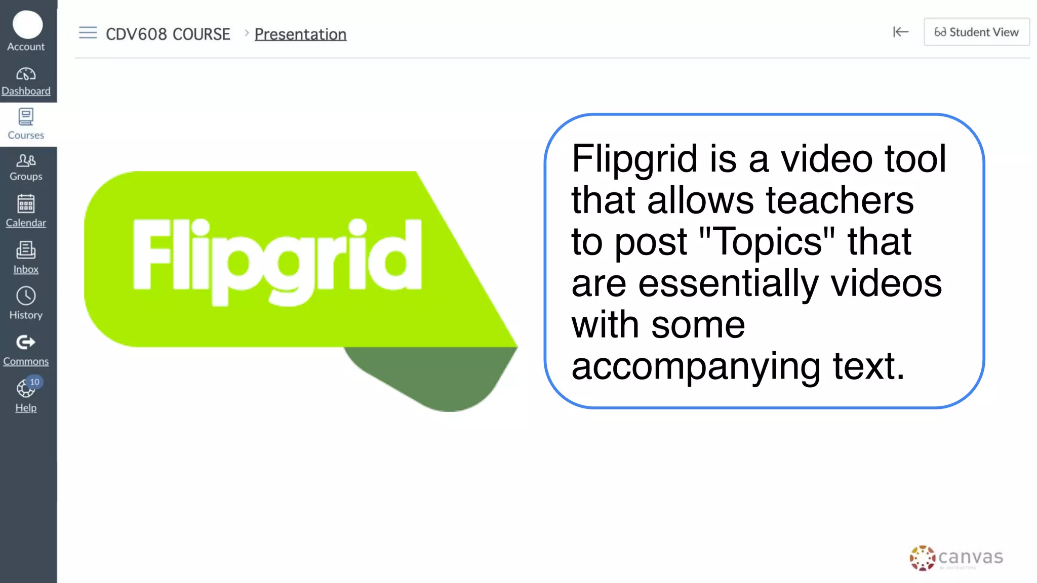 Flipgrid is a video tool
that allows teachers
to post "Topics" that
are essentially videos
with some
accompanying text.
 