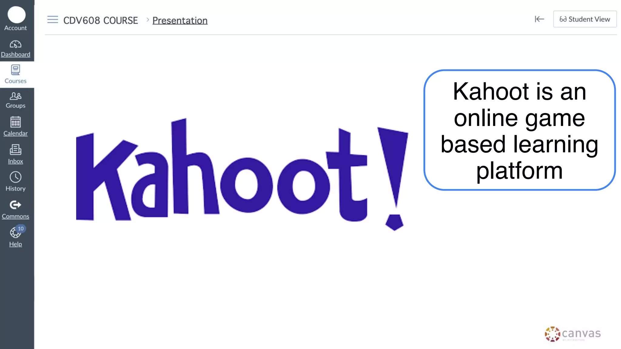 Kahoot is an
online game
based learning
platform
 