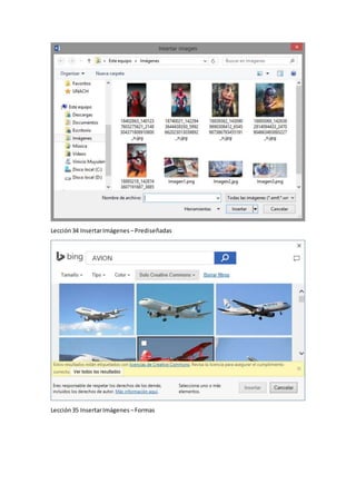 Lección34 InsertarImágenes –Prediseñadas
Lección35 InsertarImágenes –Formas
 