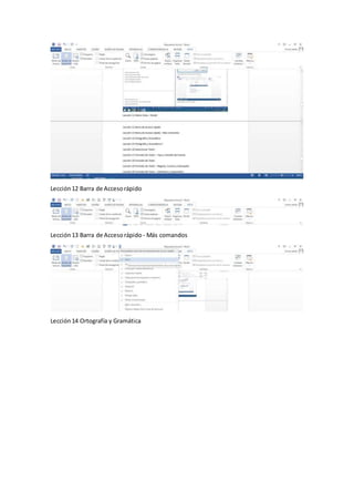 Lección12 Barra de Accesorápido
Lección13 Barra de Accesorápido - Más comandos
Lección14 Ortografía y Gramática
 