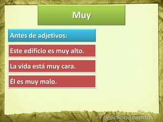 Muchas personas desean viajar en Navidad.MuchoVerbo + mucho:- Nosotros estudiamos mucho. - Te quiero mucho.