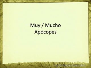Muy / MuchoApócopes 