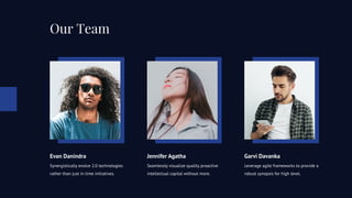 Evan Danindra
Synergistically evolve 2.0 technologies
rather than just in time initiatives.
Jennifer Agatha
Seamlessly visualize quality proactive
intellectual capital without more.
Garvi Davanka
Leverage agile frameworks to provide a
robust synopsis for high level.
Our Team
 