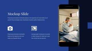 Mockup Slide
Proactively envisioned multimedia based on the expertise and cross-media via of
growth the go strategies down Seamlessly visualize quality. Collaboratively.
Proactively envisioned multimedia
based on the expertise and cross-
media via of growth the go.
Leverage agile frameworks to provide
a robust synopsis for high level views
new normal that has dynamic.
 