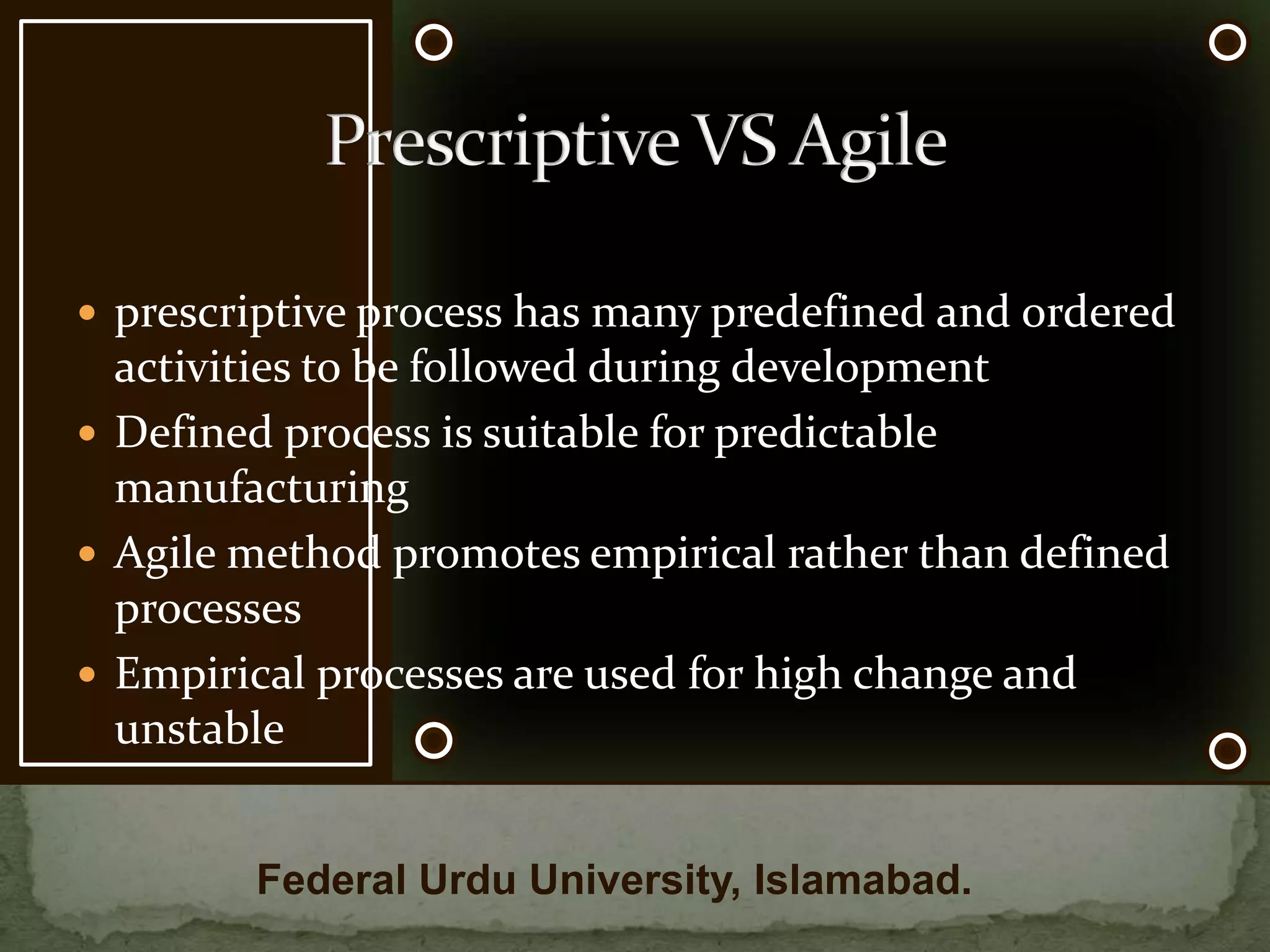 From people point View:                            Emphasis on disciplineFrom Developer Point View:                            Lack of realizationDrawbacks of PrescriptiveFederal Urdu University, Islamabad.
