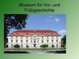 Museum für Vor- und Frühgeschichte 