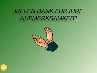 VIELEN DANK FÜR IHRE AUFMERKSAMKEIT! 