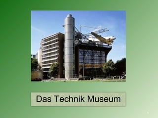 Das Technik Museum 