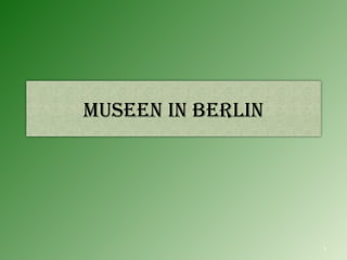 MUSEEN IN BERLIN 