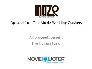 Apparel from The Movie Wedding Crashers


          All proceeds benefit
           The Human Fund
 