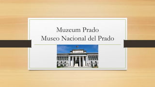 Muzeum Prado
Museo Nacional del Prado
 