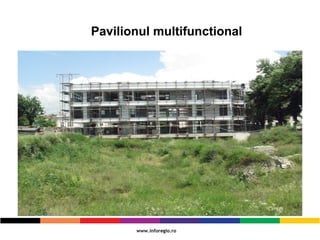 Pavilionul multifunctional
 