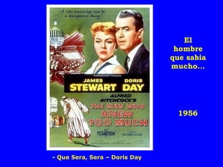 1956 El hombre que sabia mucho... - Que Sera, Sera – Doris Day 