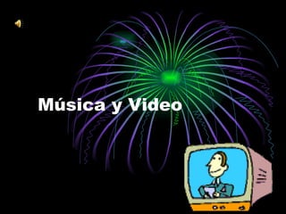 Música y Video 