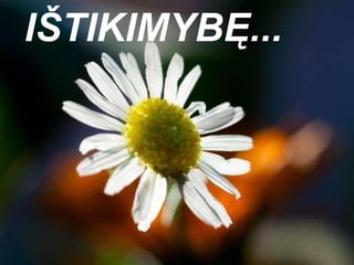 IŠTIKIMYBĘ...  