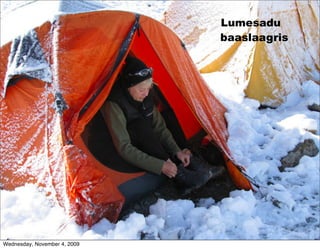 Lumesadu
                              baaslaagris




Wednesday, November 4, 2009
 