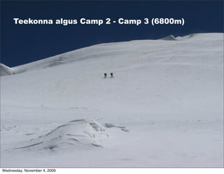 Teekonna algus Camp 2 - Camp 3 (6800m)




Wednesday, November 4, 2009
 