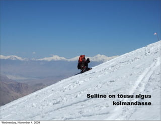 Selline on tõusu algus
                                       kolmandasse


Wednesday, November 4, 2009
 