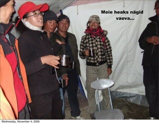 Meie heaks nägid
                                    vaeva…




Wednesday, November 4, 2009
 