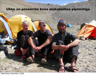 Uhke on poseerida koos elukutselise alpinistiga




Wednesday, November 4, 2009
 