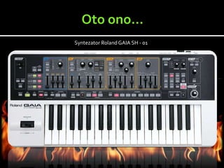 Syntezator Roland GAIA SH - 01
 