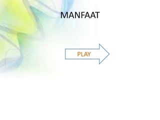 MANFAAT
PLAY
 