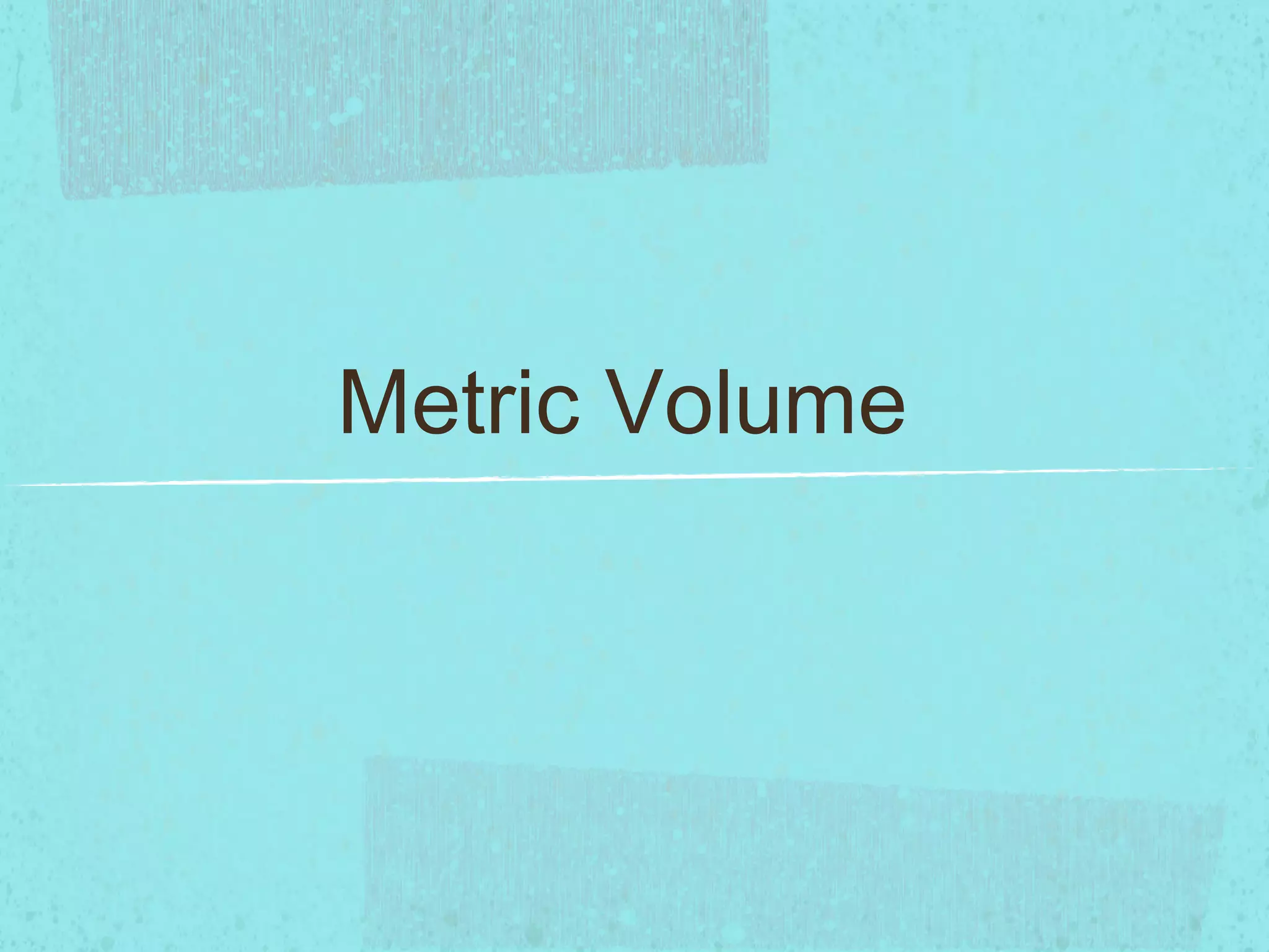 Metric Volume