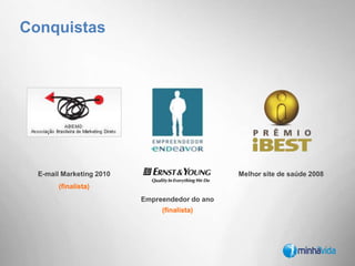  30% dos entrevistados fazem outras atividades online como ver e clicar anúncios online, fazer testes de auto-diagnóstico, assistir vídeos e postar comentários em blogs.“Democratizar informações de saúde e bem-estar através dos novos meios, melhorando a qualidade de vida da população”Quem somosO portal Minha Vida é o maior portal de saúde e bem-estar do Brasil, com a missão:O portal foi fundado por Daniel Wjuniski, Fernando Ortenblad, RobertoLifschitz e Sylvio de Barros,experientes também em outros negócios bem sucedidos na internet, como:Maior reach do segmento: 7%Fonte: Ibope / Netratings