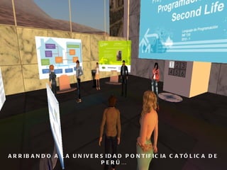 ARRIBANDO A LA UNIVERSIDAD PONTIFICIA CATÓLICA DE PERÚ… 