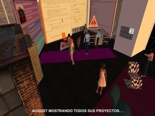 AUGUST MOSTRANDO TODOS SUS PROYECTOS… 