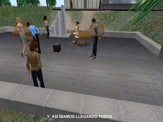 Y  ASÍ ÍBAMOS LLEGANDO TODOS… 