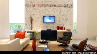 CASACOR 2004 –SALA DE IMPRENSA
 