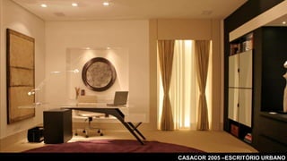 CASACOR 2005 –ESCRITÓRIO URBANO
 