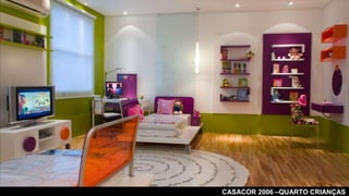 CASACOR 2006 –QUARTO CRIANÇAS
 